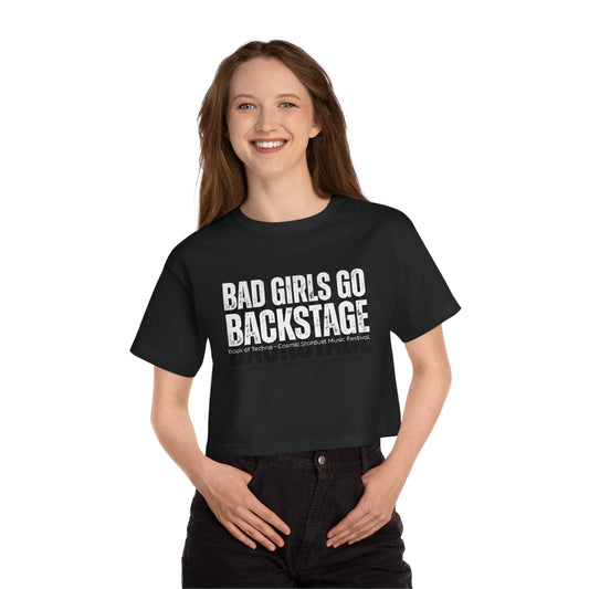 Bad Girls Go BACKSTAGE - Crop Top